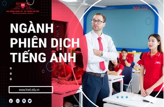Chân dung ngành phiên dịch Tiếng Anh tại HNET