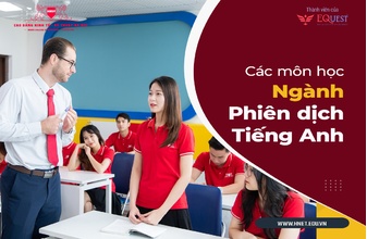 Những môn học ngành Phiên dịch Tiếng Anh tại HNET