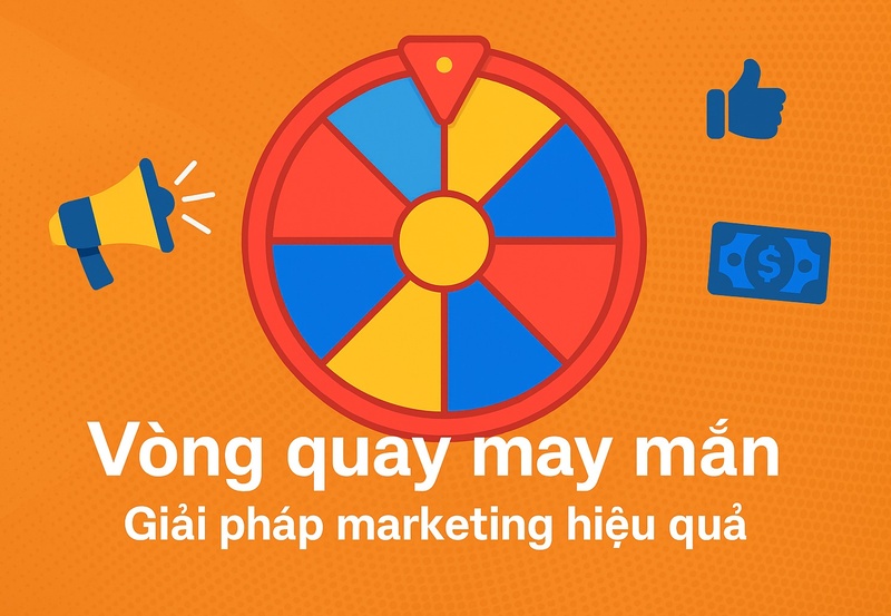 Vòng quay may mắn và xu hướng tương tác hai chiều trong marketing hiện đại