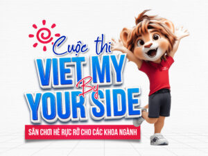 VIET MY BY YOUR SIDE: Sân chơi hè rực rỡ cho các Khoa Ngành