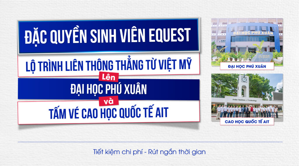 Đặc quyền sinh viên EQuest: Lộ trình liên thông từ Việt Mỹ lên Đại học Phú Xuân và tấm vé Cao học Quốc tế AIT