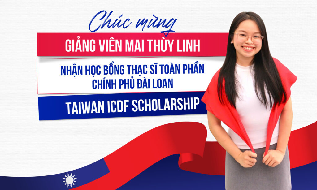 Chúc mừng Giảng viên Mai Thùy Linh nhận Học bổng thạc sĩ toàn phần từ Chính phủ Đài Loan