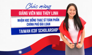 Chúc mừng Giảng viên Mai Thùy Linh nhận Học bổng thạc sĩ toàn phần từ Chính phủ Đài Loan