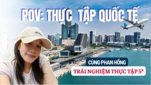 POV THỰC TẬP QUỐC TẾ:  TRẢI NGHIỆM THỰC TẬP 5* – ĐIỂM KHỞI ĐẦU CHO SỰ NGHIỆP QUỐC TẾ