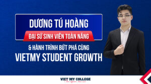 Dương Tú Hoàng: Hành trình bứt phá cùng Vietmy Student Growth để trở thành “Đại sứ sinh viên toàn năng”