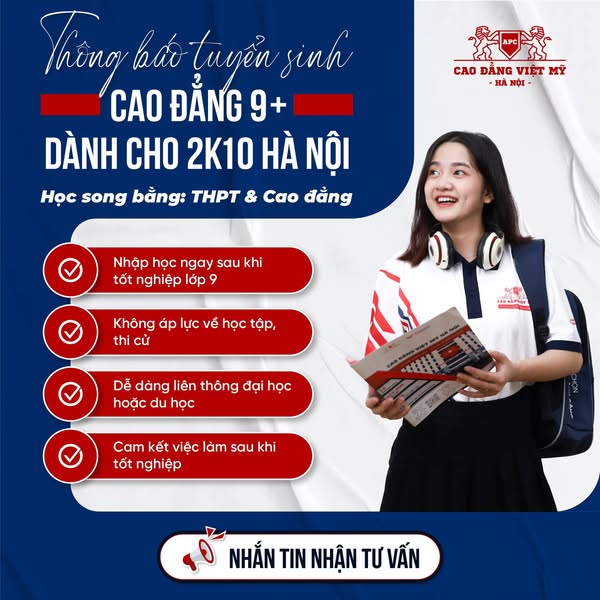 CHƯƠNG TRÌNH CAO ĐẲNG PHỔ THÔNG 9+ TẠI TRƯỜNG CAO ĐẲNG VIỆT MỸ HÀ NỘI
